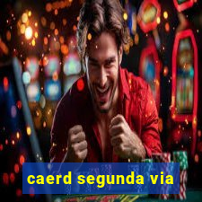 caerd segunda via